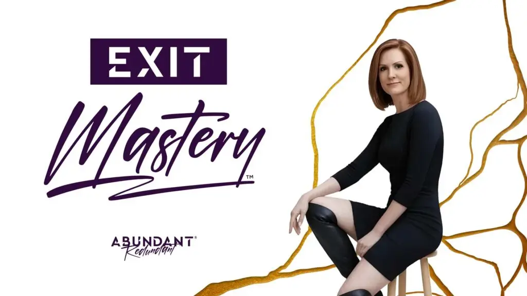 Exit Mastery®, Redundancy, Abundant Redundant, Freedom, Lay-off, Redundant Exit Mastery® helps you prepare for redundancy and leave on your terms with a clear exit plan, exit plan, exit strategy, checklist,